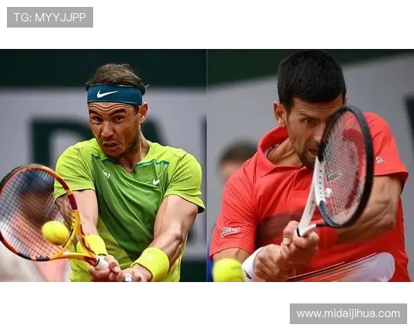 网球大满贯赛季激烈角逐 纳达尔与德约科维奇再度展开巅峰对决